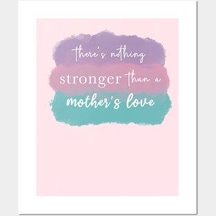 A mother’s love is the strongest love in the world Posters and Art